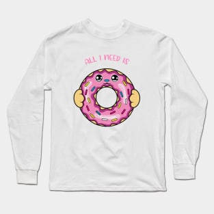 All i need is donut, cute donut kawaii for donut lovers. Long Sleeve T-Shirt